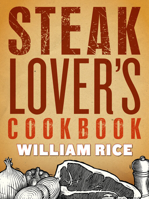 Title details for Steak Lover's Cookbook by William Rice - Available